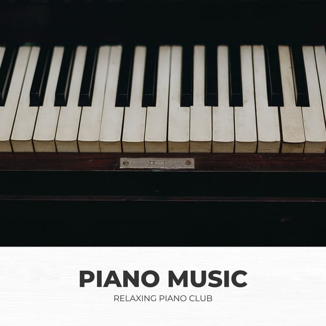 Piano Music: Piano Music for Relaxation - Relaxing Piano Club
