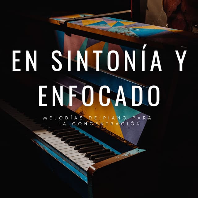 En Sintonía Y Enfocado: Melodías De Piano Para La Concentración - Zona de Musica Concentracíon