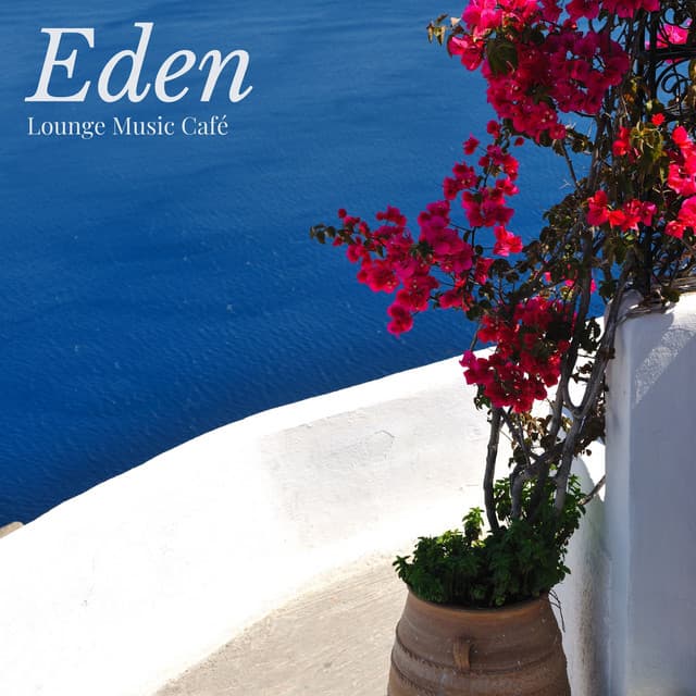 Eden: Chillout House Essentials - Lounge Music Café