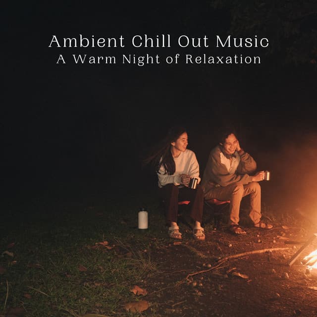 Ambient Chill Out Music: A Warm Night of Relaxation - Total Relax