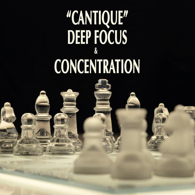 "Cantique" - Deep Concentration & Focus - Johann Sebastian Bach