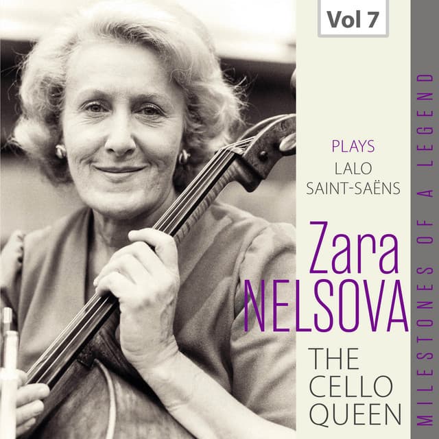 Milestones of a Legend: The Cello Queen, Vol. 7 - Zara Nelsova