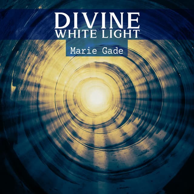 Divine White Light: Reiki to Unlock Higher Levels of Consciousness - Marie Gade