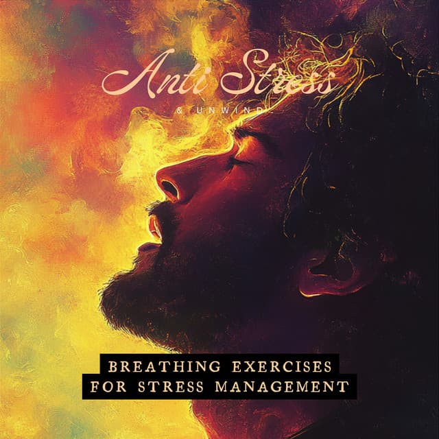 Breathing Exercises for Stress Management - Anti Stress & Unwind