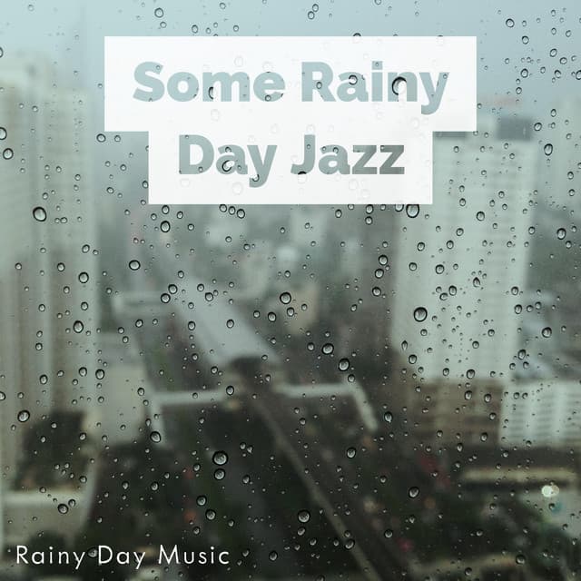 Some Rainy Day Jazz - Rainy Day Music