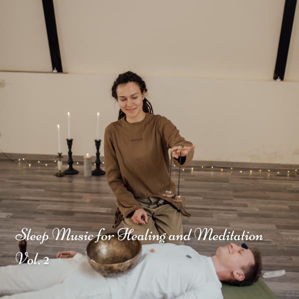 Sleep Music for Healing and Meditation Vol. 2 - Sleep Playlist