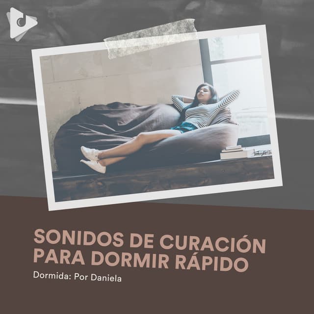 Sonidos de Curación para Dormir Rápido - Dormida: Por Daniela