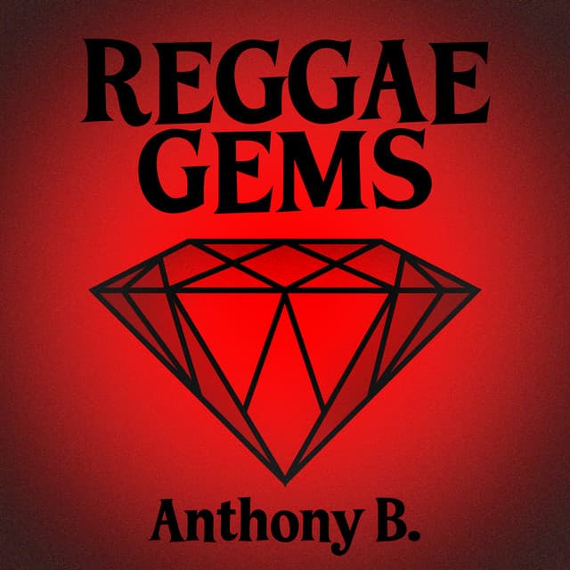 Reggae Gems: Anthony B - Anthony B