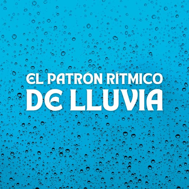 El Patrón Rítmico De Lluvia - Danny sonidos de lluvia