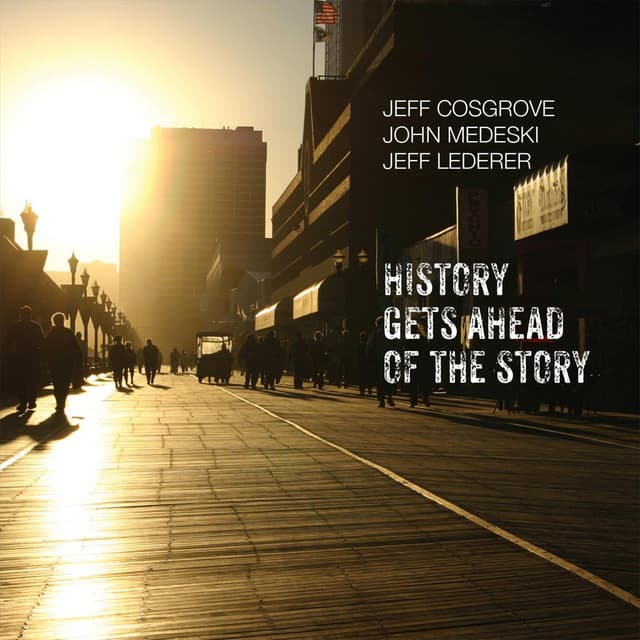 History Gets Ahead of the Story - Jeff Cosgrove