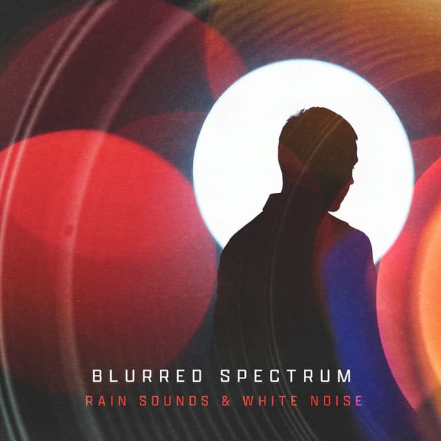 Blurred Spectrum - Rain Sounds & White Noise