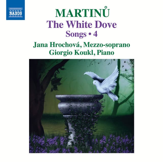 Martinů: Songs, Vol. 4 – The White Dove - Bohuslav Martinů