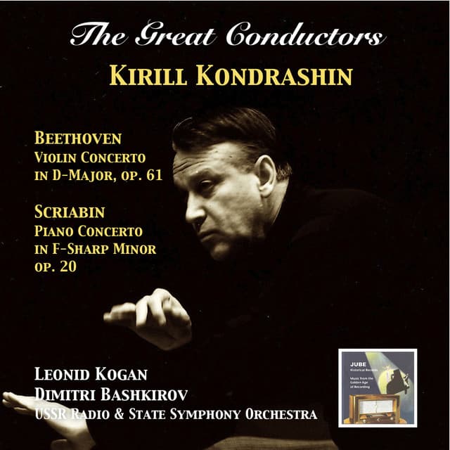 The Great Conductors: Kirill Kondrashin Conducts Beethoven & Scriabin Concertos - Kirill Kondrashin
