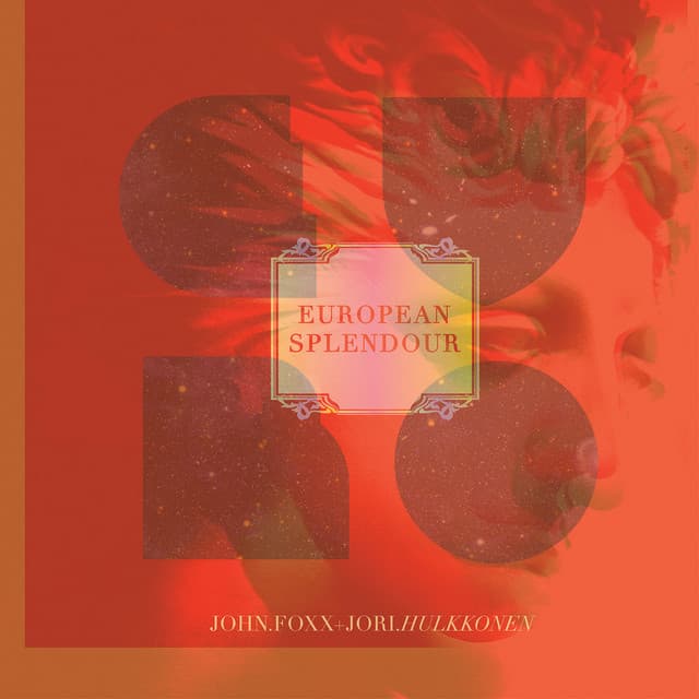 European Splendour - John Foxx