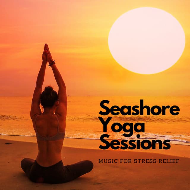 Seashore Yoga Sessions: Music for Stress Relief - Sea Waves Sounds