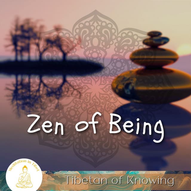Zen of Being, Tibetan of Knowing - Meditation in Tibet