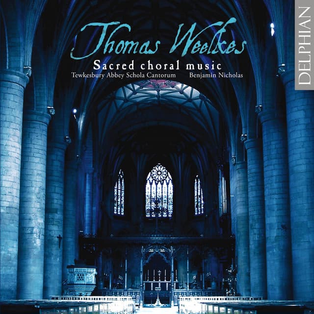 Thomas Weelkes: Sacred Choral Music - Thomas Weelkes