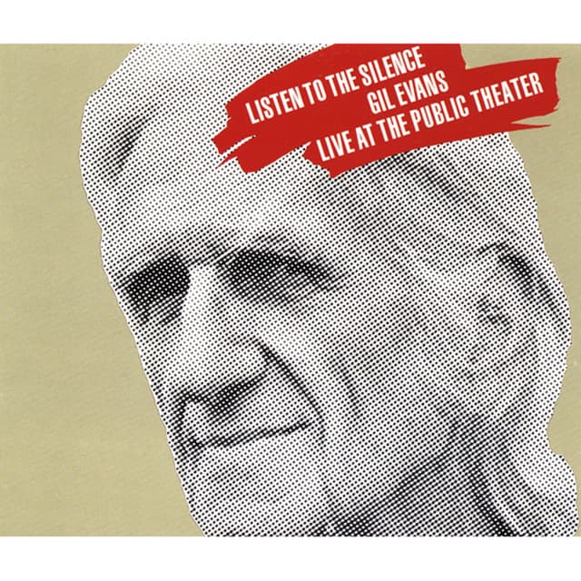 Listen to the Silence Live At the Public Theater 1980 - Gil Evans