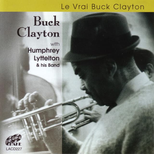 Le vrai Buck Clayton - Buck Clayton