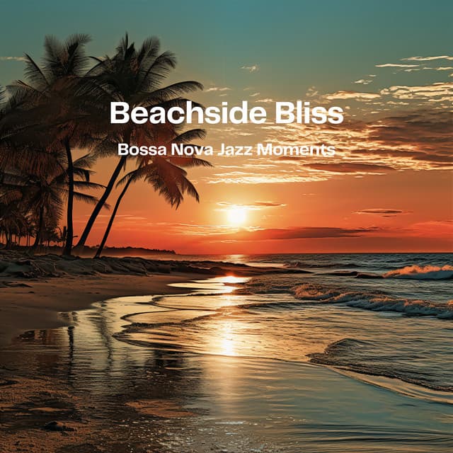 Beachside Bliss: Bossa Nova Jazz Moments - Jazz Bossa Nova