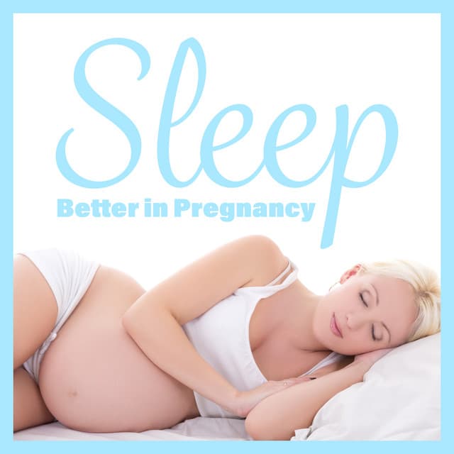 Sleep Better in Pregnancy - Chill Out Time Consort