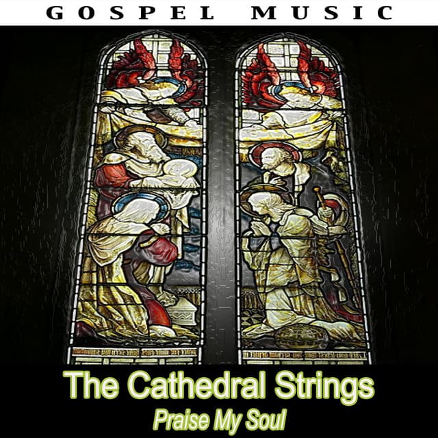 Praise My Soul - The Cathedral Strings