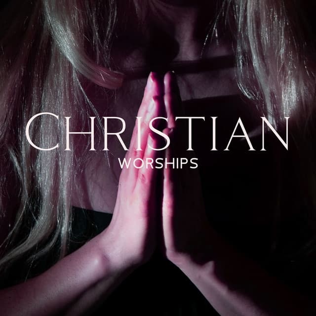 Christian Worships – Piano Instrumental Music For Holy Chants - Worships Of Christianity