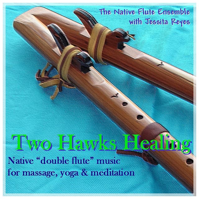 TWO HAWKS' HEALING - Native Flute for Yoga, Massage & Relaxation - Native Flute Ensemble