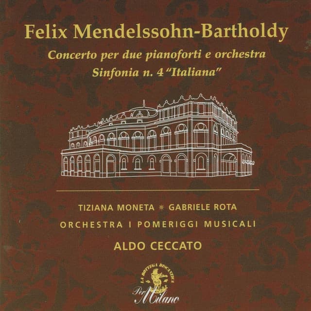 Felix Mendelssohn-Bartholdy: Concerto per due pianoforti e Orchestra & Sinfonia No. 4 "Italiana" - Felix Mendelssohn