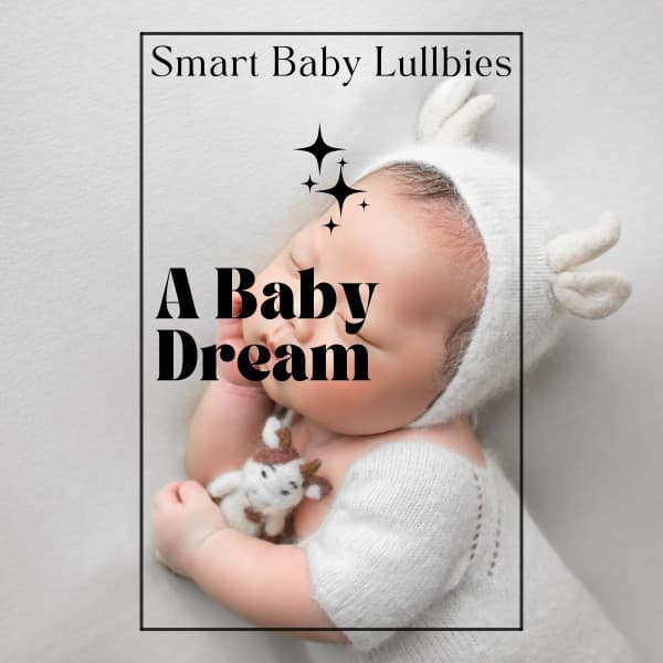 A Baby Dream - Smart Baby Lullabies