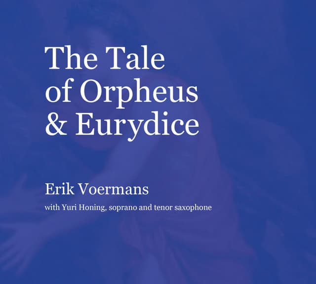 The Tale of Orpheus & Eurydice - Erik Voermans