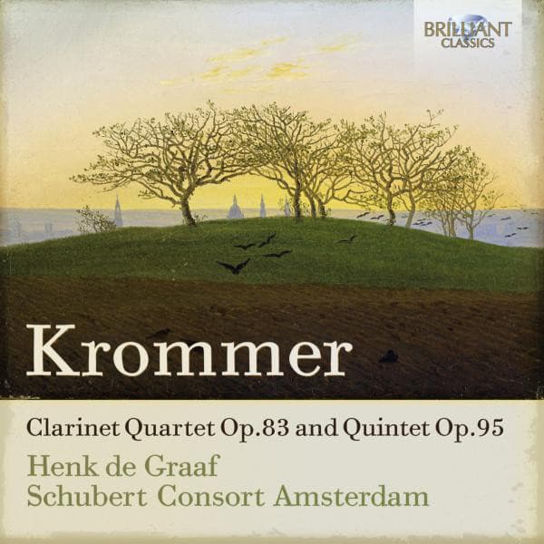 Krommer: Clarinet Quartet, Op. 83 and Quintet, Op. 95 - Franz Krommer