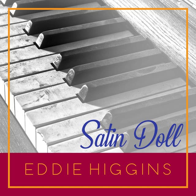Satin Dolll - Eddie Higgins
