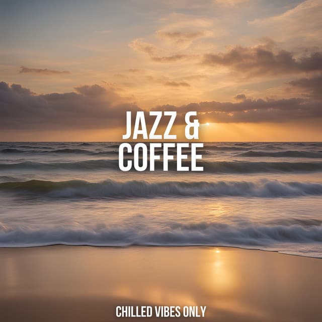 Chilled Vibes Only - Jazz & Coffee