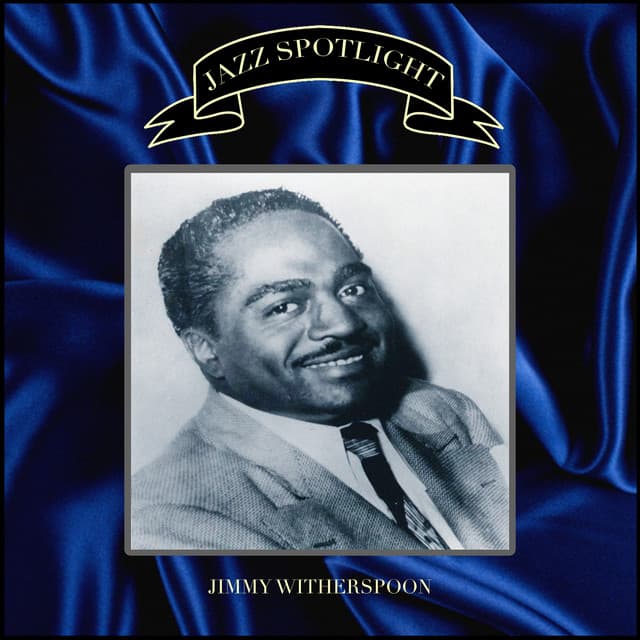 Jazz Spotlight - Jimmy Witherspoon - Jimmy Witherspoon