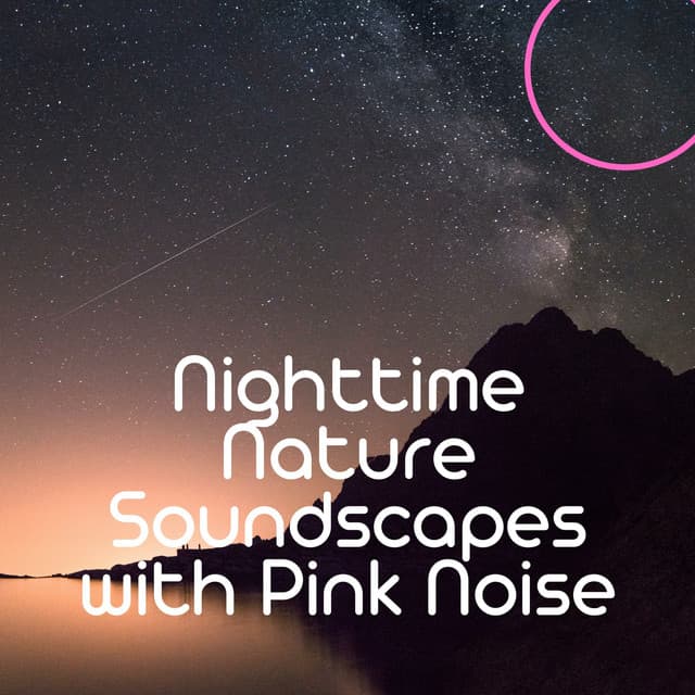 Nighttime Nature Soundscapes with Pink Noise, Loopable - Noise Colours