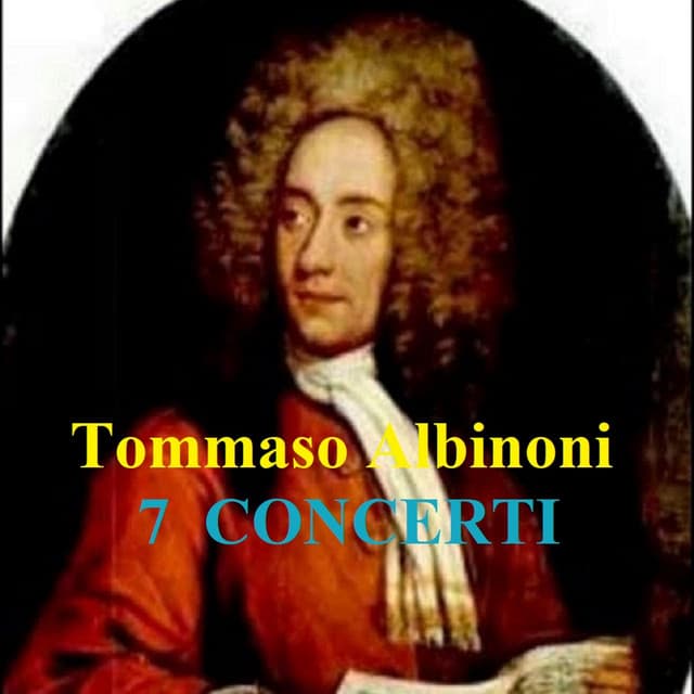 ALBINONI. 7 CONCERTI - Tomaso Albinoni