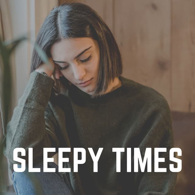 Sleepy Times - Restful Sleep Music Collection