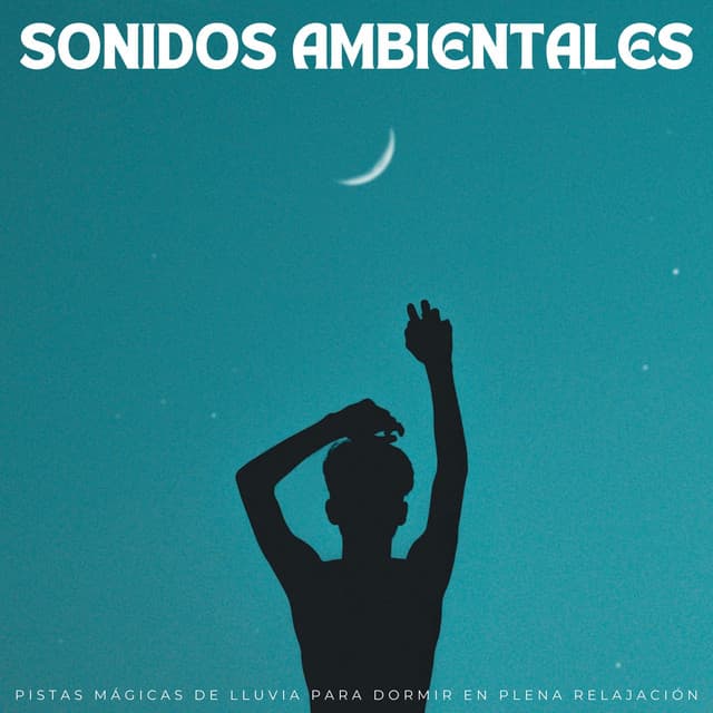 Sonidos Ambientales: Pistas Mágicas De Lluvia Para Dormir En Plena Relajación - Dulces Sueños