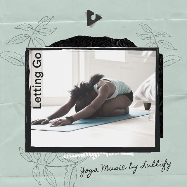 Letting Go - Yoga Music by Lullify
