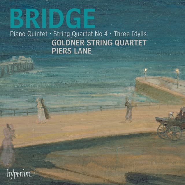 Bridge: Piano Quintet, String Quartet & Idylls - Frank Bridge