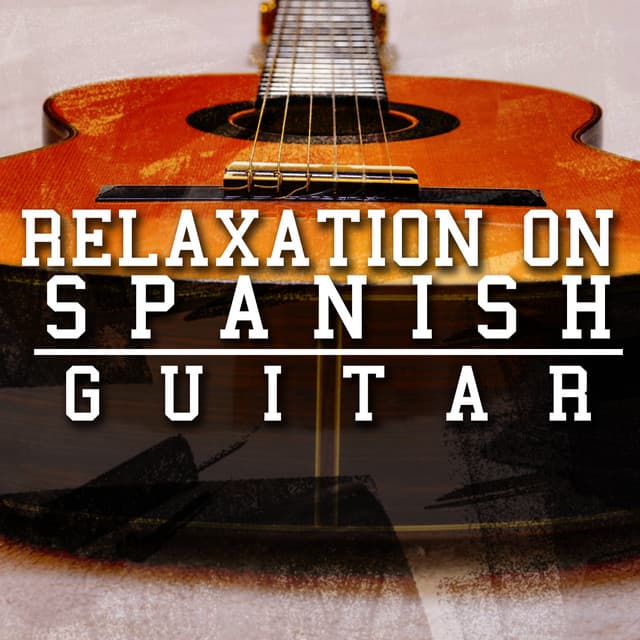 Relaxation on Spanish Guitar - Spanish Guitar Chill Out