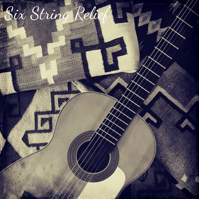Six String Relief - Romantic Relaxing Guitar Instrumentals