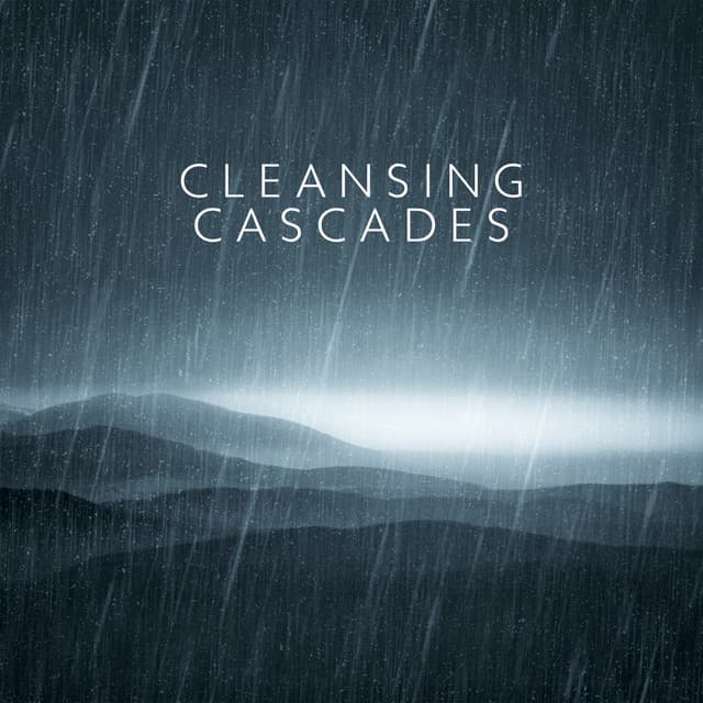 Cleansing Cascades: Rain's Embrace for Wellness - Natural Healing Music Zone