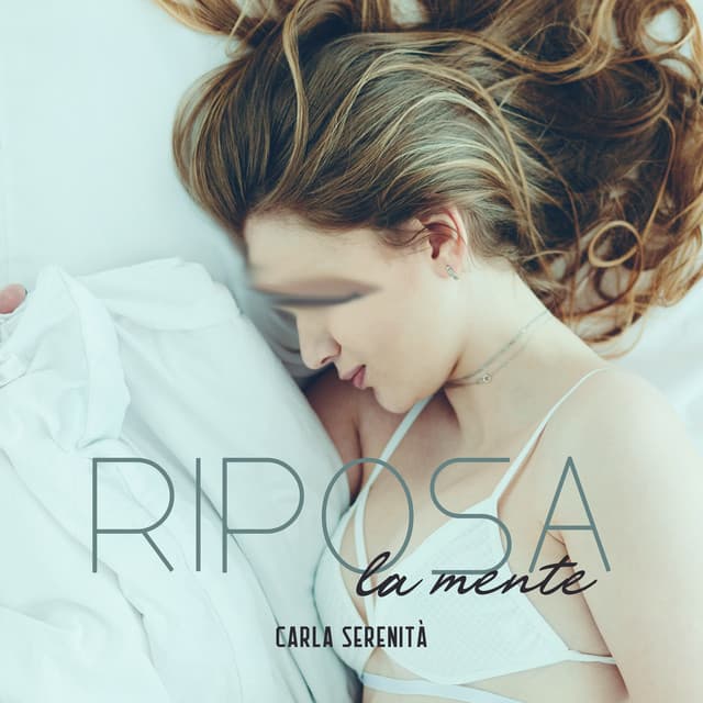 Riposa la mente: Esperienza di relax totale - Carla Serenità