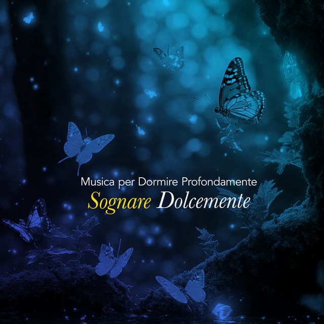 Sognare Dolcemente - Musica per Dormire Profondamente