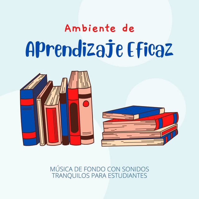 Ambiente de Aprendizaje Eficaz: Música de Fondo con Sonidos Tranquilos para Estudiantes - Aprender a Estudiar