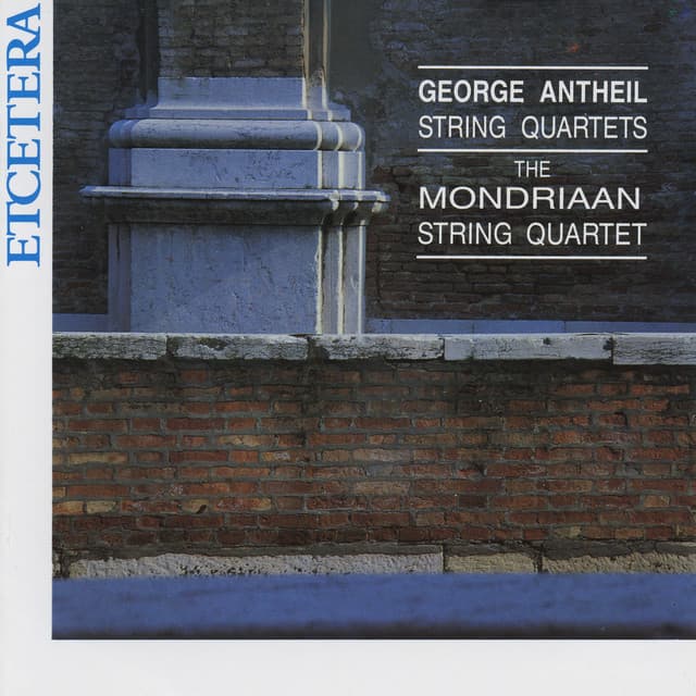George Antheil, String Quartets by The Mondriaan String Quartet - George Antheil