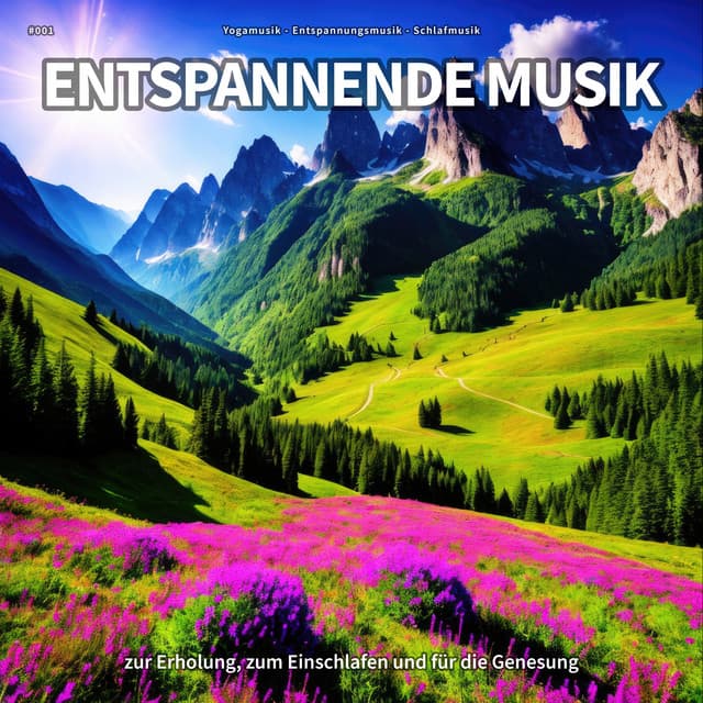 #001 Entspannende Musik zur Erholung, zum Einschlafen und für die Genesung - Yogamusik