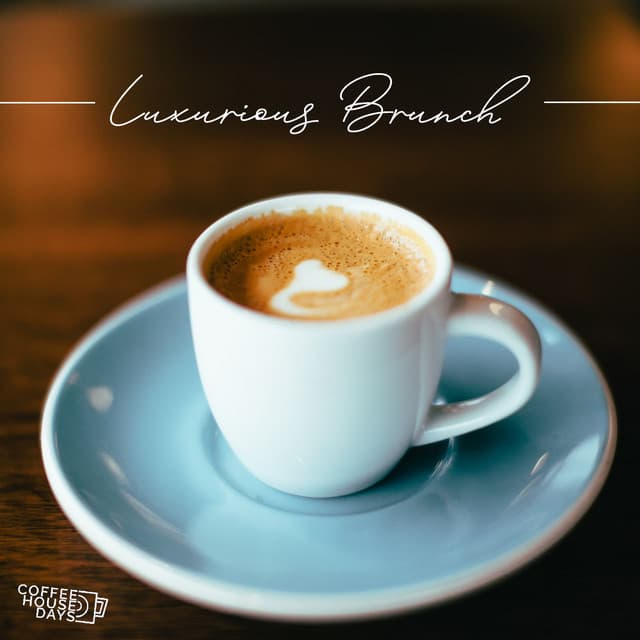 Luxurious Brunch - Coffee House Days